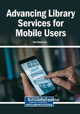 Advancing Library Services for Mobile Users - Yan Quan Liu - cover