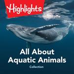 All About Aquatic Animals Collection