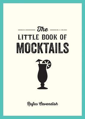 The Little Book of Mocktails: Delicious Alcohol-Free Recipes for Any Occasion - Rufus Cavendish - cover