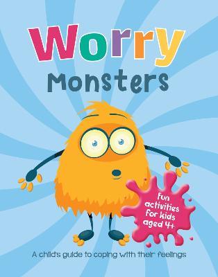 Worry Monsters: A Child's Guide to Coping With Their Feelings - Summersdale Publishers Ltd - cover