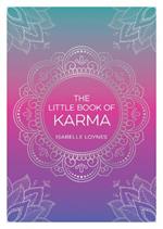 The Little Book of Karma: A Beginner's Guide to the Basic Principles of Karma
