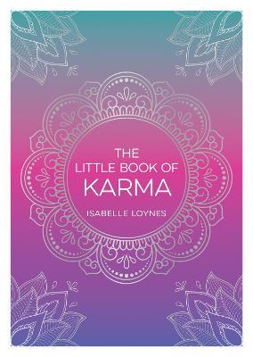 The Little Book of Karma: A Beginner's Guide to the Basic Principles of Karma - Isabelle Loynes - cover