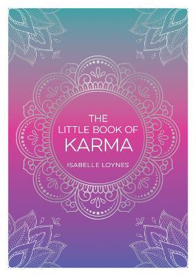 The Little Book of Karma: A Beginner's Guide to the Basic Principles of Karma - Isabelle Loynes - cover