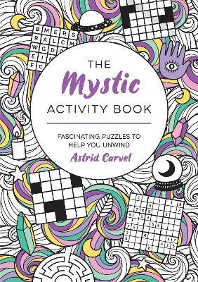 The Mystic Activity Book: Fascinating Puzzles to Help You Unwind - Astrid Carvel - cover