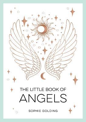 The Little Book of Angels: An Introduction to Spirit Guides - Sophie Golding - cover