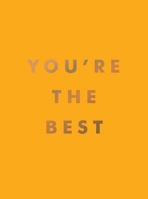 You're the Best: Uplifting Quotes and Awesome Affirmations for Absolute Legends - Summersdale Publishers - cover