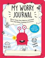 My Worry Journal: Write Away Your Worries and Chill Out with Some Calming Activities
