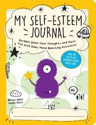 My Self-Esteem Journal: Scribble Down Your Thoughts and Have Fun with Some Mood-Boosting Activities - Summersdale Publishers - cover