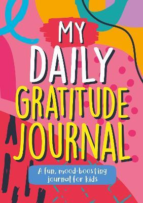 My Daily Gratitude Journal: A Fun, Mood-Boosting Journal for Kids - Summersdale Publishers - cover