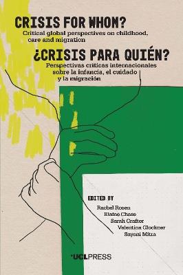 Crisis for Whom?: Critical Global Perspectives on Childhood, Care, and Migration - cover