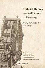 Gabriel Harvey and the History of Reading: Essays by Lisa Jardine and Others