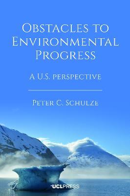 Obstacles to Environmental Progress: A U.S. Perspective - Peter C. Schulze - cover