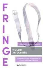 Violent Affections: Queer Sexuality, Techniques of Power, and Law in Russia