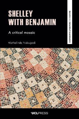 Shelley with Benjamin: A Critical Mosaic - Mathelinda Nabugodi - cover