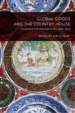 Global Goods and the Country House: Comparative Perspectives, 1650-1800