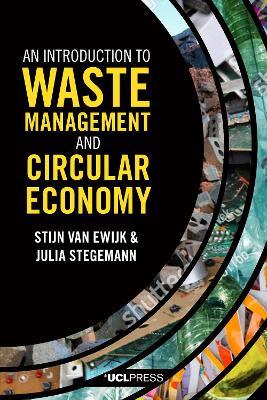 An Introduction to Waste Management and Circular Economy - Stijn van Ewijk,Julia Stegemann - cover