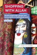 Shopping with Allah: Muslim Pilgrimage, Gender and Consumption in a Globalised World