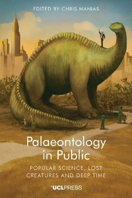 Palaeontology in Public: Popular Science, Lost Creatures and Deep Time - cover