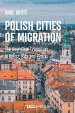 Polish Cities of Migration: The Migration Transition in Kalisz, Pila and PlOck