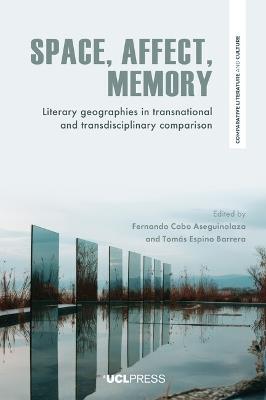 Space, Affect, Memory: Literary Geographies in Transnational and Transdisciplinary Comparison - cover