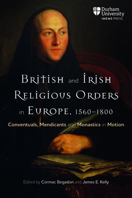 British and Irish Religious Orders in Europe, 15601800