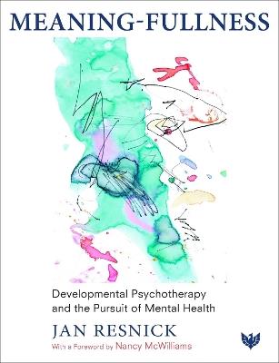 Meaning-Fullness: Developmental Psychotherapy and the Pursuit of Mental Health - Jan Resnick - cover