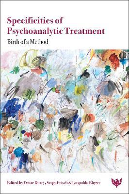 Specificities of Psychoanalytic Treatment: Birth of a Method - cover