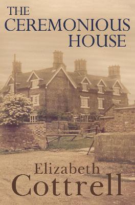 The Ceremonious House - Elizabeth Cottrell - cover