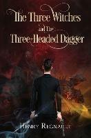 The Three Witches and The Three-Headed Dagger