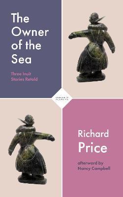 The Owner of the Sea: Three Inuit Stories Retold - Richard Price - cover