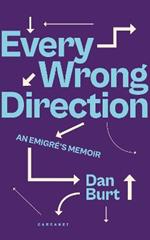 Every Wrong Direction: An Emigre's Memoir