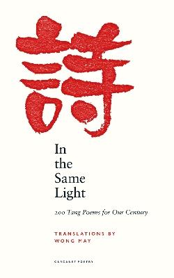In the Same Light: 200 Tang Poems for Our Century - cover