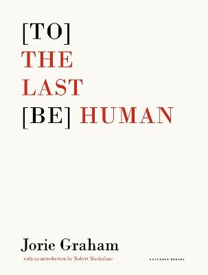 [To] the Last [Be] Human - Jorie Graham - cover