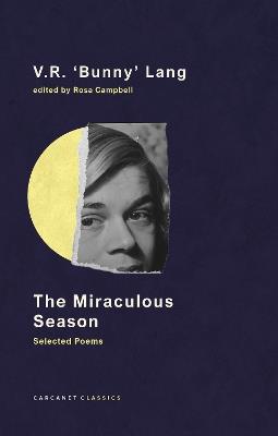 The Miraculous Season: Selected Poems - V.R. 'Bunny' Lang - cover