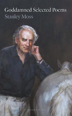 Goddamned Selected Poems - Stanley Moss - cover