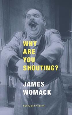 Why Are You Shouting? - James Womack - cover