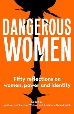 Dangerous Women: Fifty reflections on women, power and identity - cover