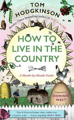 How to Live in the Country: A Month-by-Month Guide - Tom Hodgkinson - cover