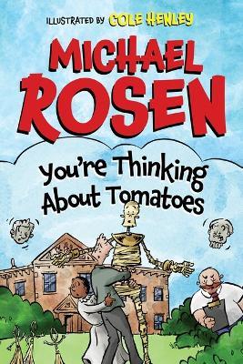You're Thinking About Tomatoes - Michael Rosen,Cole Henley - cover