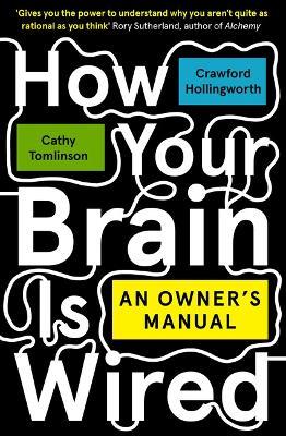 How Your Brain Is Wired: An Owner's Manual - Crawford Hollingworth,Cathy Tomlinson - cover