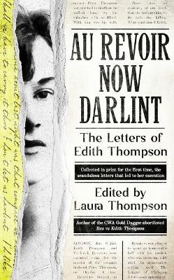 Au Revoir Now Darlint: The Letters of Edith Thompson - cover