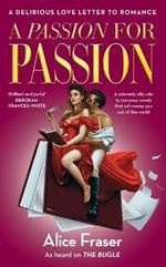 A Passion for Passion: A Delirious Love Letter to Romance