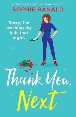 Thank You, Next: A perfect, uplifting and funny romantic comedy - Sophie Ranald - cover