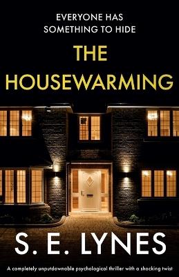 The Housewarming: A completely unputdownable psychological thriller with a shocking twist - S E Lynes - cover