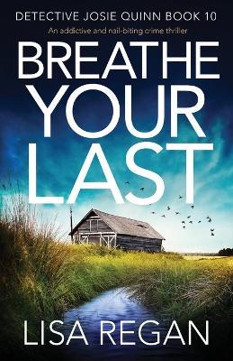 Breathe Your Last: An addictive and nail-biting crime thriller - Lisa Regan - cover