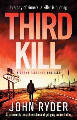 Third Kill: An absolutely unputdownable and gripping action thriller - John Ryder - cover