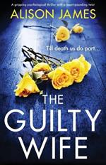 The Guilty Wife: A gripping psychological thriller with a heart-pounding twist