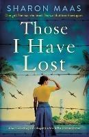 Those I Have Lost: A heart-wrenching and unforgettable World War 2 historical novel