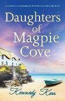 Daughters of Magpie Cove: An emotional and gripping novel full of secrets and family drama