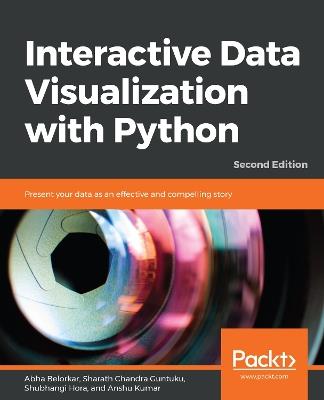 Interactive Data Visualization with Python: Present your data as an effective and compelling story, 2nd Edition - Abha Belorkar,Sharath Chandra Guntuku,Shubhangi Hora - cover